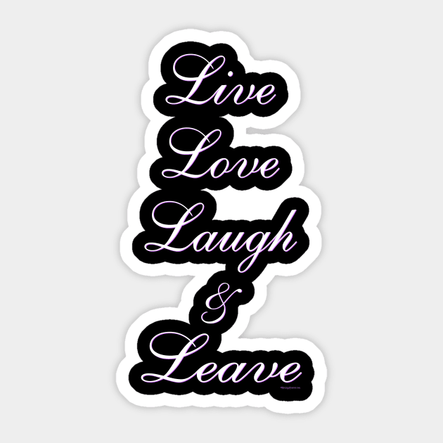 Live Love Laugh & Leave Sticker by RainingSpiders